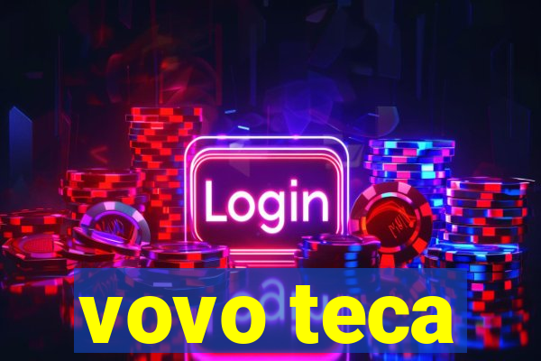 vovo teca